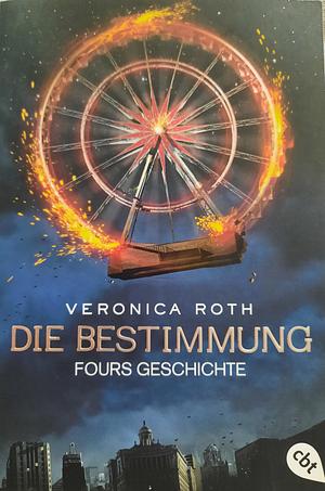 Die Bestimmung: Fours Geschichte  by Veronica Roth