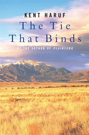 The Tie That Binds by Kent Haruf