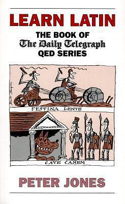 Learn Latin: The Book of 'The Daily Telegraph' Q.E.D. Series by Peter Jones, Peter Jones