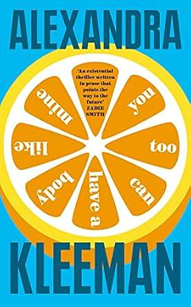 You Too Can Have a Body Like Mine by Alexandra Kleeman
