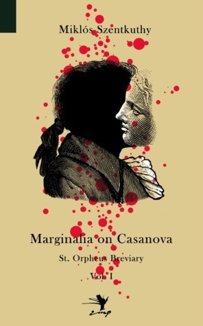 Marginalia on Casanova by Tim Wilkinson, Miklós Szentkuthy, Zéno Bianu