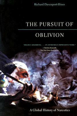 The Pursuit of Oblivion: A Social History of Drugs by Richard Davenport-Hines