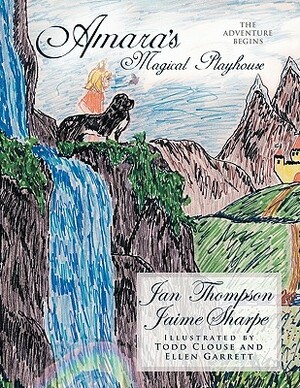 Amara's Magical Playhouse: The Adventure Begins by Jaime Sharpe, Jan Thompson
