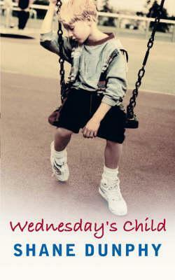 Wednesday's Child by Shane Dunphy