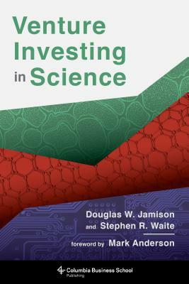 Venture Investing in Science by Stephen Waite, Douglas Jamison