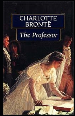 The Professor Illustrated by Charlotte Brontë