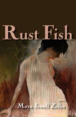 Rust Fish: Poems by Maya Jewell Zeller