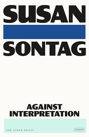 Against Interpretation: And Other Essays by Susan Sontag