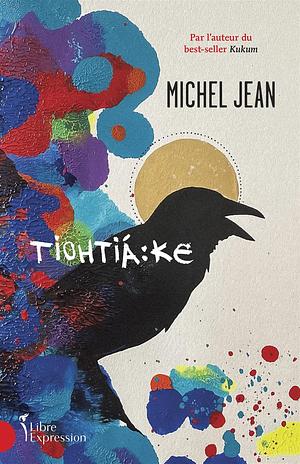 Tiohtiáke: TIOHTIAKE by Michel Jean, Michel Jean