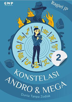 Konstelasi Andro dan Mega : Dunia tanpa Zodiak 2 by Ragiel J. P.