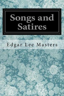 Songs and Satires by Edgar Lee Masters