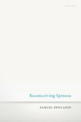 Reconceiving Spinoza by Samuel Newlands