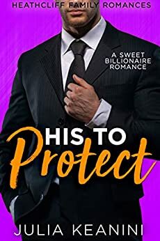 His to Protect: Her Bodyguard Enemy by Julia Keanini