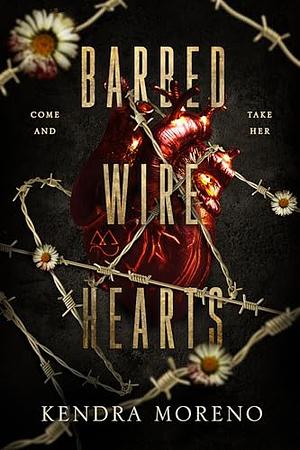 Barbed Wire Hearts by Kendra Moreno