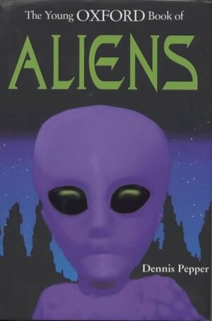 The Young Oxford Book of Aliens by Dennis Pepper