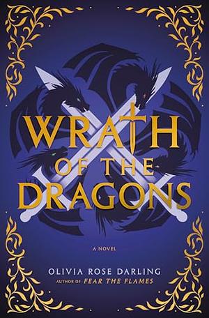 Wrath of the Dragons by Olivia Rose Darling