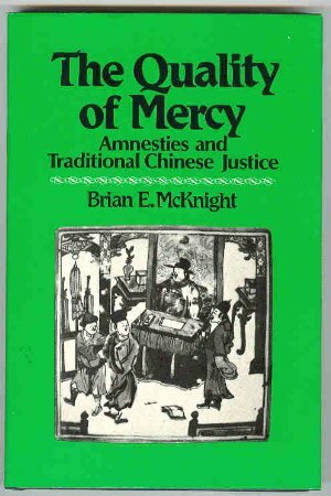 The Quality Of Mercy: Amnesties And Traditional Chinese Justice by Brian E. McKnight