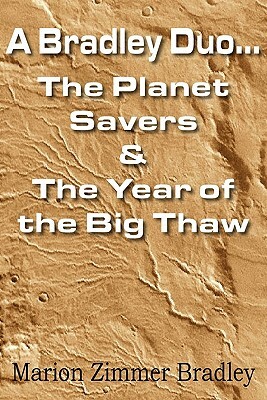 A Bradley Duo... the Planet Savers & the Year of the Big Thaw by Marion Zimmer Bradley