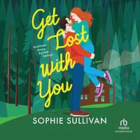 Get Lost with You by Sophie Sullivan