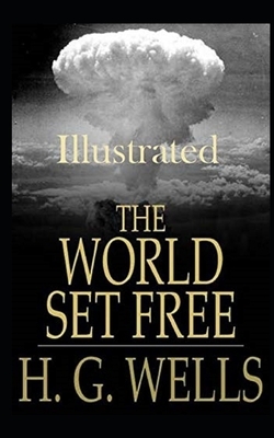 The World Set Free Illustrated by H.G. Wells