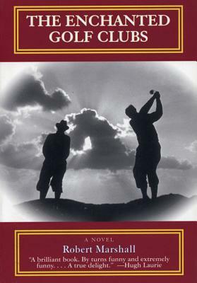 The Enchanted Golf Clubs by Robert Marshall
