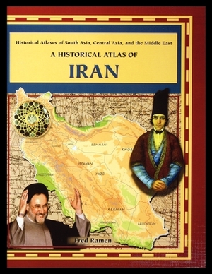 A Historical Atlas of Iran by Fred Ramen