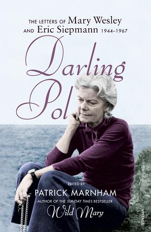 Darling Pol: Letters of Mary Wesley and Eric Siepmann 1944-1967 by Patrick Marnham, Mary Wesley