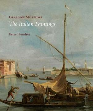 Glasgow Museums - The Italian Paintings by Peter Humfrey