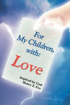 For My Children, with Love by Henry Fox