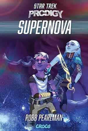 Star Trek - Prodigy: Supernova by Robb Pearlman