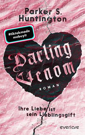 Darling Venom - Ihre Liebe ist sein Lieblingsgift: Roman | Dieses Buch bringt ganz #BookTok zum Weinen! by Parker S. Huntington