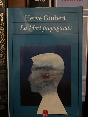 La Mort propagande by Hervé Guibert