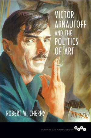 Victor Arnautoff and the Politics of Art by Robert W. Cherny