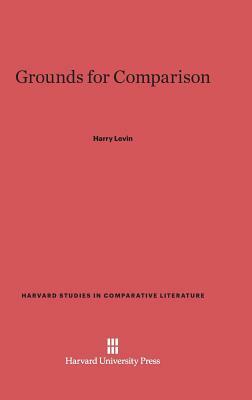 Grounds for Comparison by Harry Levin
