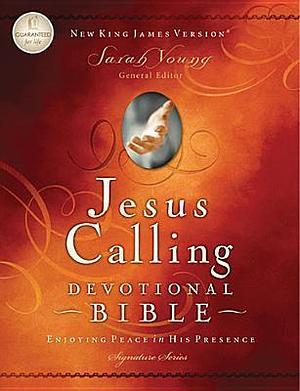 Jesus Calling Devotional Bible: New King James Version, Enjoying Peace in His Presence by Sarah Young, Sarah Young