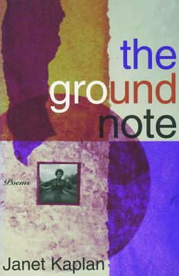 The Groundnote by Janet Kaplan