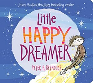 Little Happy Dreamer by Peter H. Reynolds