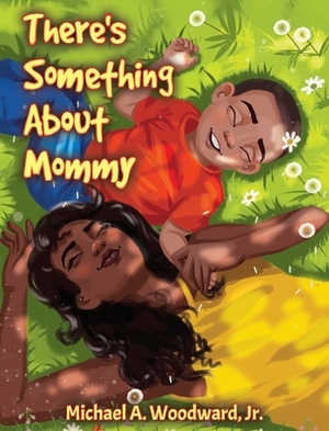 There's Something About Mommy by Michael a. Woodward