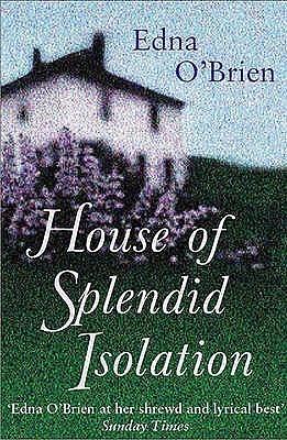 House of Splendid Isolation by Edna O'Brien