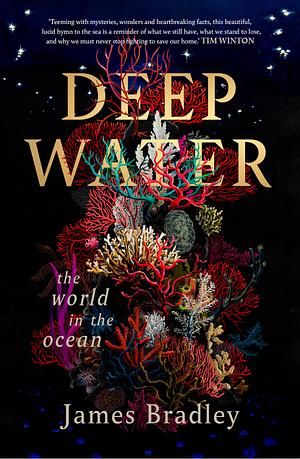 Deep Water: The World in the Ocean by James Bradley