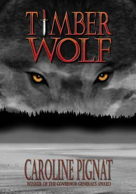 Timber Wolf by Caroline Pignat
