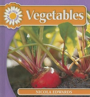 Vegetables (See How Plants Grow) by Nicola Edwards