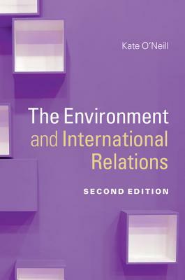 The Environment and International Relations by Kate O'Neill
