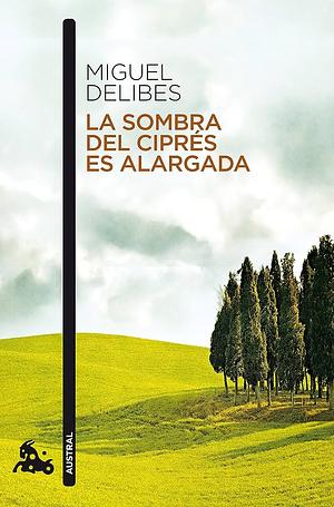 La sombra del ciprés es alargada by Miguel Delibes