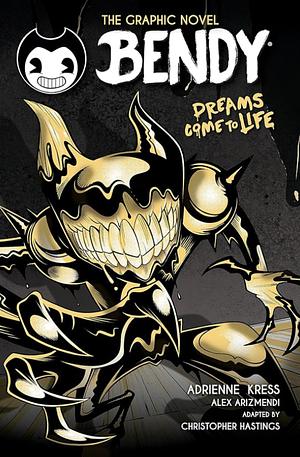 Dreams Come to Life (Bendy Graphic Novel #1) by Alex Arizmendi, Christopher Hastings, Adrienne Kress
