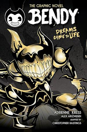 Dreams Come to Life (Bendy Graphic Novel #1) by Christopher Hastings, Adrienne Kress, Alex Arizmendi