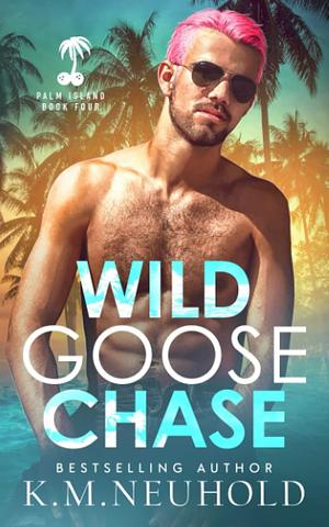 Wild Goose Chase by K.M. Neuhold