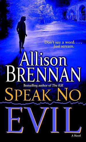 Speak No Evil: A Novel by Allison Brennan