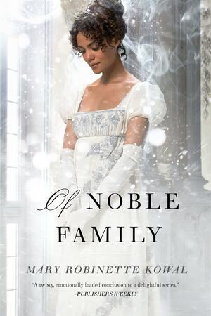 Of Noble Family by Mary Robinette Kowal