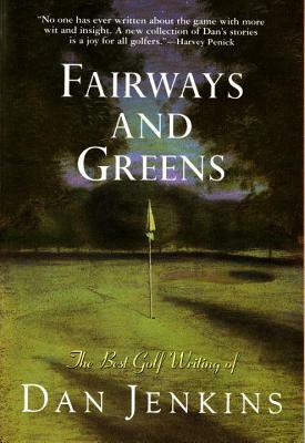 Fairways and Greens by Dan Jenkins